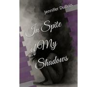 In Spite of My Shadows