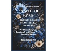 In Spite of My Sin: Finding Grace When I Feel Far From God