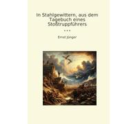 In Stahlgewittern, aus dem Tagebuch eines Stoßtruppführers (livres classiques) (édition allemande)
