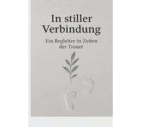 In stiller Verbindung - Ein Begleiter in Zeiten der Trauer