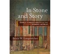 In Stone and Story by Bruce W. Longenecker Bruce W. Longenecker (Auteur)