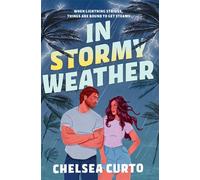 In Stormy Weather The BRAND-NEW for 2026 scorching hot, rivals to lovers romance from the bestselling author of THE DC STARS series! - Chelsea Curto - PAN - ebook (ePub) - Livre