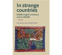 In Strange Countries Middle English Literature and its Afterlife In Strange Countries Middle English Literature and its Afterlife (Auteur)