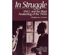 In Struggle: SNCC and the Black Awakening of the 1960s, With a New Introduction and Epilogue by the Author