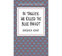 In Tangier We Killed the Blue Parrot