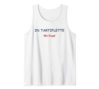 In Tartiflette we trust fromage humour Tartiflette Débardeur