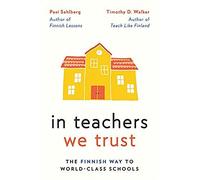 In Teachers We Trust: The Finnish Way To World-Class Schools