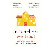 In Teachers We Trust: The Finnish Way To World-Class Schools