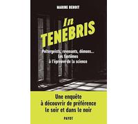 In Tenebris: Poltergeist, revenenants, démons... Les fantômes à l'épreuve de la science