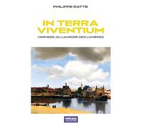 In Terra Viventium: Vermeer ou l'aurore des Lumières