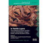 In Textile Layers: The wrapping of human remains, animals, and artefacts in Egypt, Sudan, and the Southern Levant