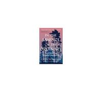 In The Absence Of The Ordinary Paperback Book By Francis Weller