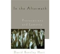 In the Aftermath by David Bentley Hart David Bentley Hart (Auteur)