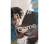 In The AI Game: How to Talk to Machines and Win Big