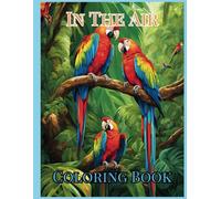 In The Air Coloring Book: Animals and Things You could see in the air. BOLD n EASY and DETAILED!