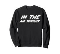in The Air Tonight | 80's Music 1980's Song Sweatshirt