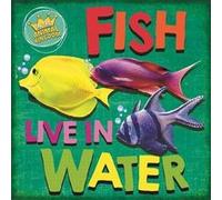 In the Animal Kingdom Fish Live in Water by Sarah Ridley Sarah Ridley (Auteur)