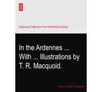 In the Ardennes ... With ... Illustrations by T. R. Macquoid.