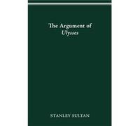 In the Argument of Ulysses by Professor of English Stanley Clark University Sultan Professor of English Stanley Clark University Sultan (Auteur)