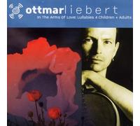 In the Arms of Love: Lullabies 4 Children + Adults by Liebert, Ottmar