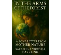 In the Arms of the Forest: A love letter from Mother Nature