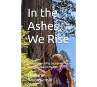 In the Ashes, We Rise: Poems Inspired by Sequoias, Fire, and the Resilient Human Spirit