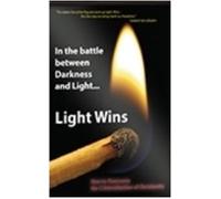 In the battle between Darkness and Light ... LIGHT WINS - How to Overcome the Criminalization of Christianity