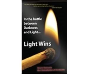 In the battle between Darkness and Light ... LIGHT WINS - How to Overcome the Criminalization of Christianity