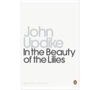 In the Beauty of the Lilies (Penguin Modern Classics) by Updike, John NEUF