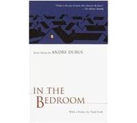 In the Bedroom: Seven Stories by Andre Dubus