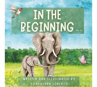 In the beginning: A Beautifully Illustrated Children's Book on God's 7 Days of Creation