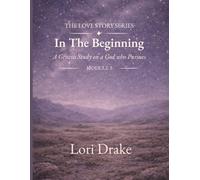 In The Beginning: A Genesis Study on a God Who Pursues: Module 3