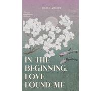 in the beginning, love found me