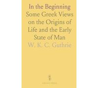 In the Beginning: Some Greek Views on the Origins of Life and the Early State of Man