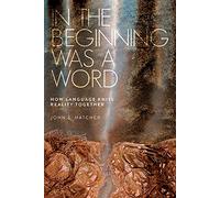 In the Beginning Was a Word: How Language Knits Reality Together