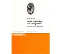 In the Beginning Was the Apeiron, Palingenesia: Schriftenreihe Fur Klassische Altertumswissenschaft Adam Drozdek (Auteur)