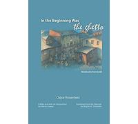 In The Beginning Was The Ghetto: Notebooks From Lodz