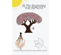 In The Beginning Was The Word: A Poetic Reflection On The Divine Logos
