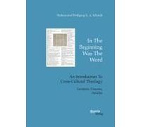 In The Beginning Was The Word. An Introduction To Cross-Cultural Theology