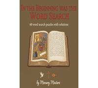 In the Beginning was the Word Search: 60 Word Search Puzzles With Solutions