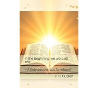 In the beginning, we were all one: - A holy people, but for whom?