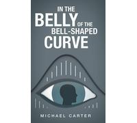 In The Belly Of The Bell-Shaped Curve