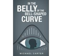 In The Belly Of The Bell-Shaped Curve