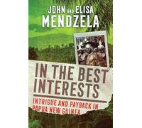 In the Best Interests: Intrigue and Payback in Papua New Guinea