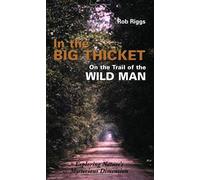 In The Big Thicket On The Trail Of The Wild Man