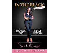 In The Black: Stories of a CEO's Heart: Strategies, Systems, and Structures for Love and Business