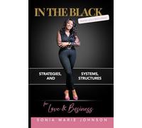 In The Black: Stories of a CEO's Heart: Strategies, Systems, and Structures for Love and Business
