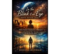 In the Blink of an Eye Movie Review (2026):Andrew Stanton’s Emotional Sci-Fi Masterpiece | A Deep Dive into Time, Humanity, and Why This Film Matters