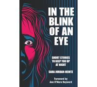 IN THE BLINK OF AN EYE: Short Stories To Keep You Up At Night