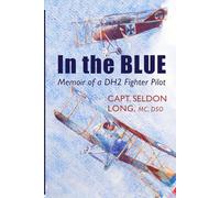 In the Blue: Memoir of a DH2 Fighter Pilot 1915-17